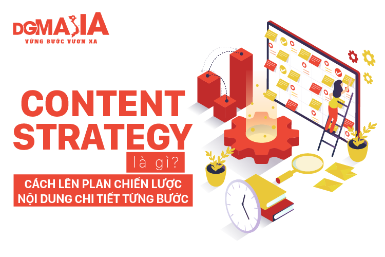Content strategy là gì? Cách lên plan chiến lược nội dung chi tiết từng bước