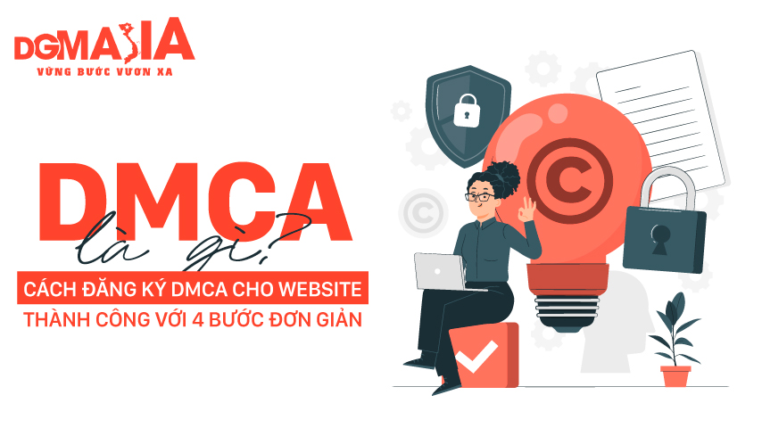 DMCA là gì? cách đăng ký DMCA cho website thành công với 4 bước đơn giản