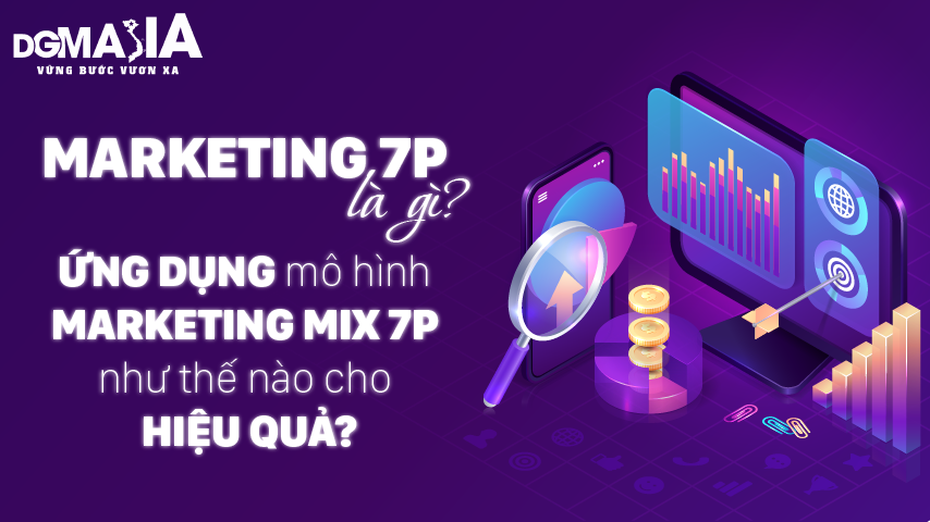 Marketing 7p là gì? Ứng dụng Mô hình Marketing Mix 7P như thế nào cho hiệu quả?