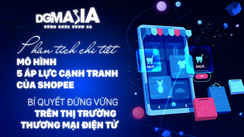 Phân tích chi tiết mô hình 5 áp lực cạnh tranh của Shopee: Bí quyết đứng vững trên thị trường thương mại điện tử
