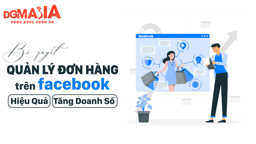 Bí Quyết Quản Lý Đơn Hàng Trên Facebook Hiệu Quả Để Tăng Doanh Số Bán Hàng