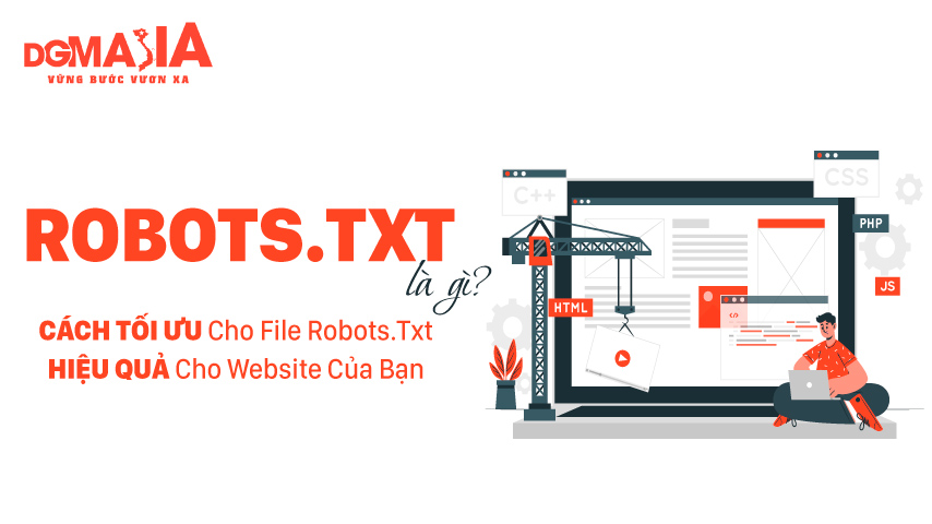 Robots.Txt Là Gì? Cách Tối Ưu Cho File Robots.Txt Hiệu Quả Cho Website Của Bạn