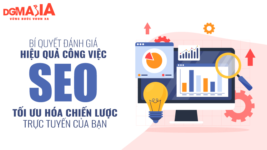Cách đánh giá hiệu quả công việc SEO: Tối ưu hóa chiến lược trực tuyến của bạn