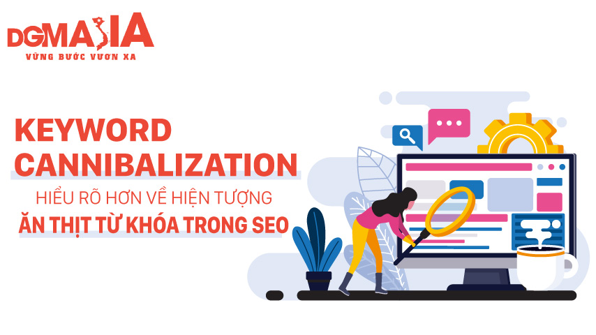 Keyword Cannibalization - Hiểu rõ hơn về hiện tượng ăn thịt từ khóa trong SEO
