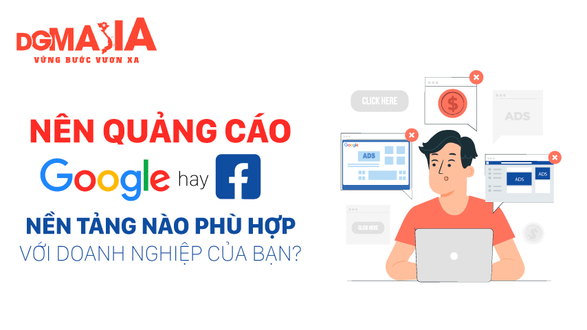 Nên quảng cáo Google hay Facebook? Nền tảng nào phù hợp với doanh nghiệp của bạn?