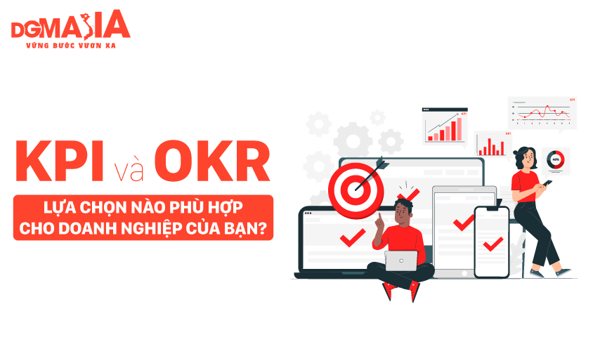 KPI và OKR: Lựa chọn nào phù hợp cho doanh nghiệp của bạn?