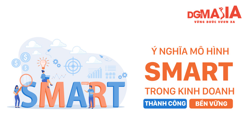 Ý nghĩa mô hình SMART trong kinh doanh: Định hướng thành công bền vững