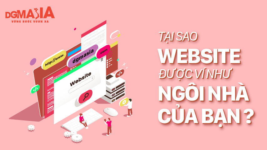 Tại sao website được ví như ngôi nhà của bạn?